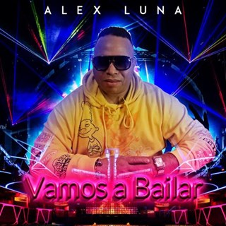 Vamos A Bailar by Alex Luna Download