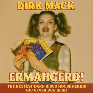 Ermahgerd The Bestest Darn Disco House Rekkid You Never Dun Herd by Dirk Mack Download