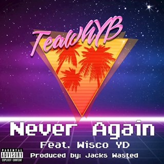 Never Again by Teawhyb ft Wisco Yd Download
