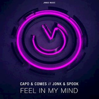 Feel In My Mind by Capo & Comes X Jonk & Spook Download