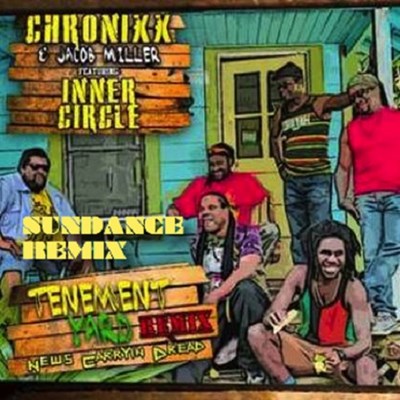 Inner Circle ft Chronixx & Jacob Miller - Tenement Yard (Sundance Remix)