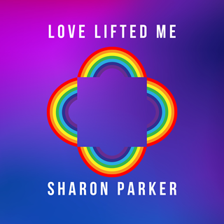 Love Lifted Me by Sharon Parker Download