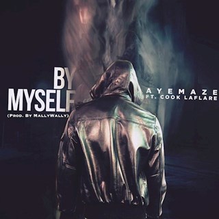 By Myself by Ayemaze ft Cook Download