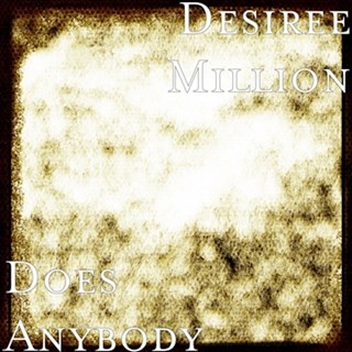 Does Anybody by Desiree Million Download