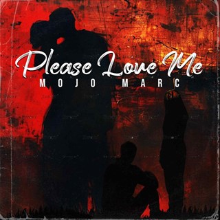 Please Love Me by Mojo Marc Download