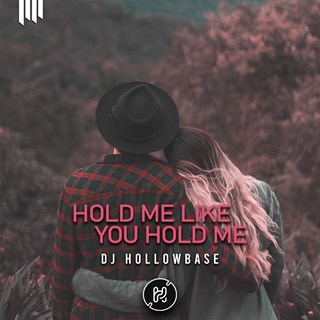 Hold Me Like You Hold Me by DJ Hollowbase Download