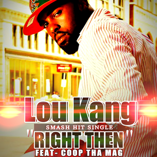 Right Then by Lou Kang ft Coop Tha Mag Download
