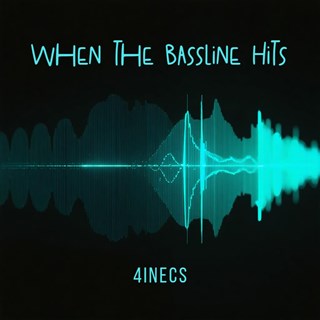 When The Bassline Hits by 4 I N E C S Download