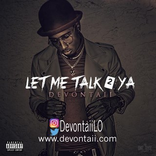 Let Me Talk 2 Ya by Devontaii Download