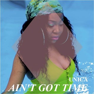 Aint Got Time by Unica Download
