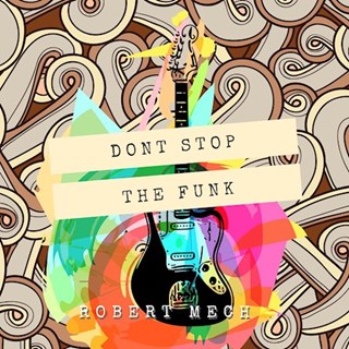 Dont Stop The Funk by Robert Mech Download