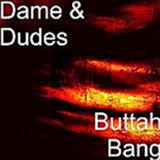 Buttah Bang by Dame & Dudes Download