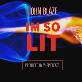 Im So Lit by John Blaze Download