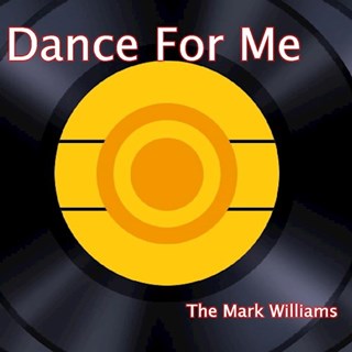 Dance For Me by The Mark Williams Download