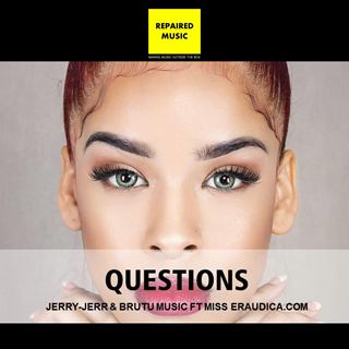 Questions by Jerry Jerr & Brutu Music ft Miss Eraudica Com Download