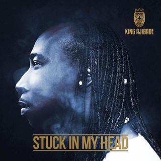Stuck In My Head by King Ajibade Download