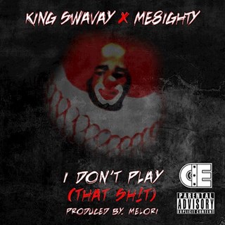 I Dont Play That by King Swavay ft Me8ighty Download