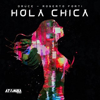 Hola Chica by Druce & Roberto Forti Download