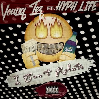 I Cant Relate by Young Tez ft Hyph Life Download