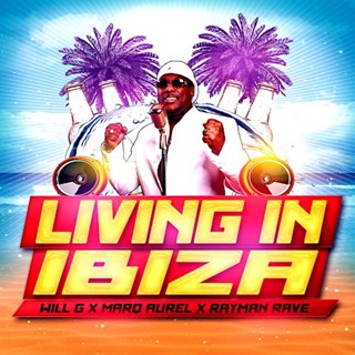 Living In Ibiza by Will G X Marq Aurel X Rayman Rave Download
