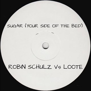 Sugar vs Your Side Of The Bed by Robin Schulz vs Loote Download