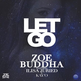 Let Go by Zoe Buddha ft Ilisa Juried & Kayo Download