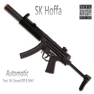 Automatic by Sk Hoffa ft Mr Sawed Off & Nitti Download