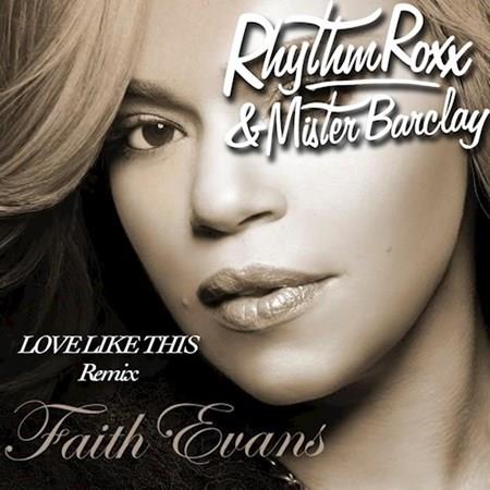 Faith Evans - Love Like This - Rhythm Roxx & Mister Barclay Remix 
