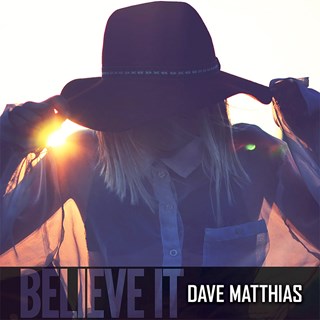 Believe It by Dave Matthias Download