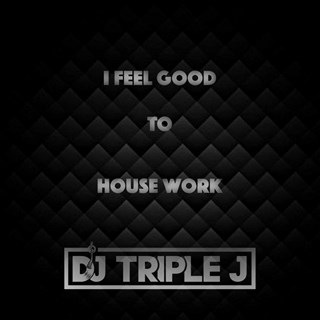 I Feel Good To House Work by Jacq Uk & Phonix vs Jax Jones & Garreth Maher Download