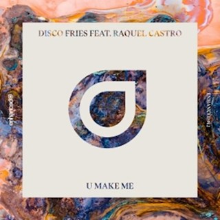 U Make Me by Disco Fries ft Raquel Castro Download