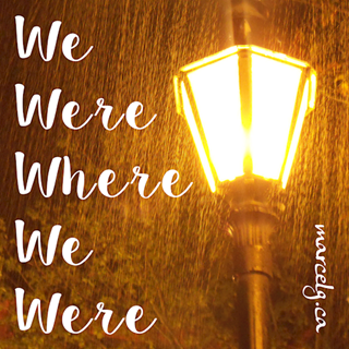 We Were Where We Were by Marcel Gelinas Download