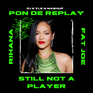 Pon De Replay X Still Not A Player by Rihanna X Big Pun Download