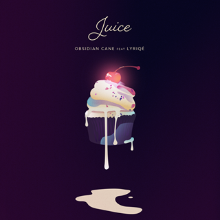 Juice by Obsidian Cane ft Lyriqe Download