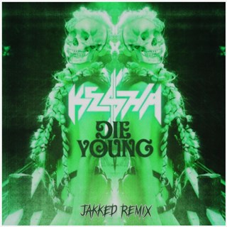 Die Young Jakked Remix by Kesha Download