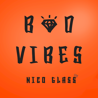 Bad Vibes by Nico Glass Download
