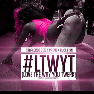 Love The Way You Twerk by Traplordd Beez, Preme Dibiasi & Huck Finn Download