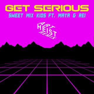 Get Serious by Sweet Mix Kids ft Maya & Rei Download