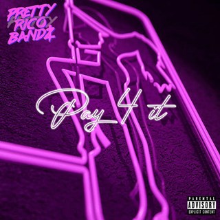 Pay 4 It by Pretty Rico Bandz Download