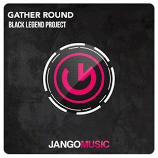 Gather Round by Black Legend Project Download