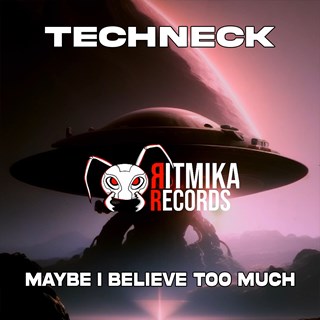 Maybe I Believe Too Much by Techneck Download