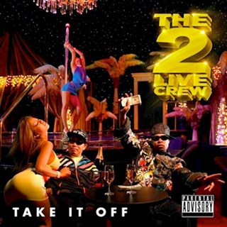 Take It Off by 2 Live Crew Download