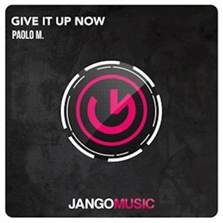Give It Up Now by Paolo M Download