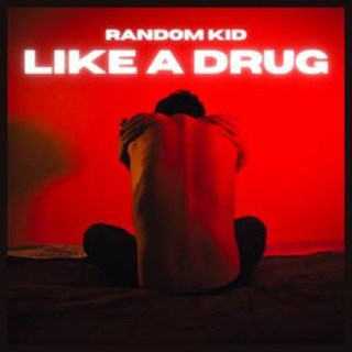 Like A Drug by Random Kid Download