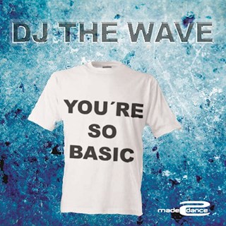 Youre So Basic by DJ The Wave Download