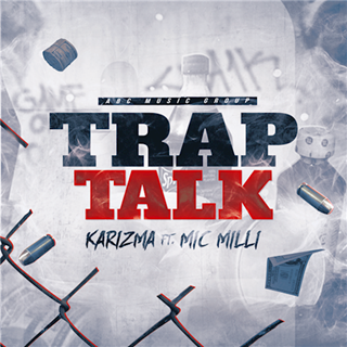 Trap Talk by Karizma ft Mic Milli Download