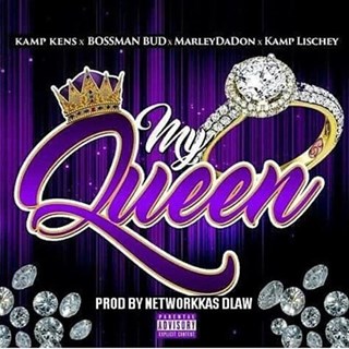 My Queen by Kamp Kens, Bossman Bud, Marley Tha Don & Yung Lischey Download