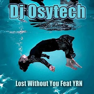 Lost Without You by DJ Osytech ft YRN Download