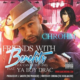 Friends With Benefits by Chrohm ft Ya Boy Drac Download