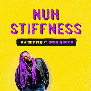 Nuh Stiffness by DJ Septik ft Ochi Queen Download